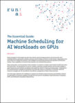 The Essential Guide: Machine Scheduling for AI Workloads on GPUs