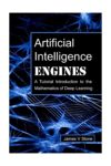 Book Review: Artificial Intelligence Engines: A Tutorial Introduction to the Mathematics of Deep Learning