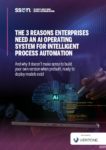 The 3 Reasons Enterprises Need an AI Operating System for Intelligent process Automation