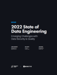 2022 State of Data Engineering: Emerging Challenges with Data Security & Quality