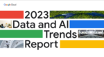 Google Cloud Unveils Its 2023 Data and AI Trends Report