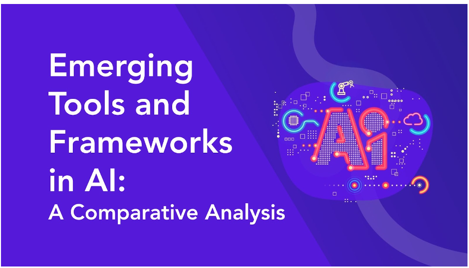 Emerging Tools and Frameworks in AI: A Comparative Analysis